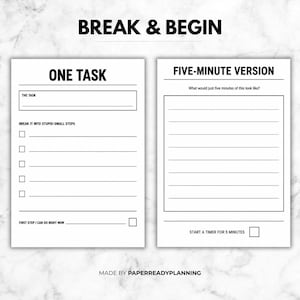 May include: A white printable planner page titled BREAK & BEGIN with two sections. The left side is labeled ONE TASK with fields for the task, small steps, and a first step. The right side is labeled FIVE-MINUTE VERSION with a large lined area.