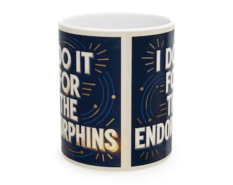 Endorphins Ceramic Mug | Runner Fitness Humor Coffee Cup (11oz 15oz)