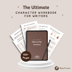May include: A digital tablet displaying The Ultimate Character Workbook with a stylus pen, surrounded by several printed pages featuring sections like Character Archetypes, Appearance, and Name Banks, with a badge stating 150+ Pages.
