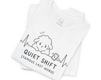 Quiet Shift (Famous Last Words), Funny Nurse Shirt, Night Shift Tee, Healthcare Humor, Minimal Medical T-Shirt