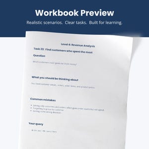 May include: A white sheet of paper with text from a workbook. The title "Workbook Preview" is at the top, followed by "Realistic scenarios. Clear tasks. Built for learning." The text includes "Level 4: Revenue Analysis" and "Task 23: Find customers who spent the most."