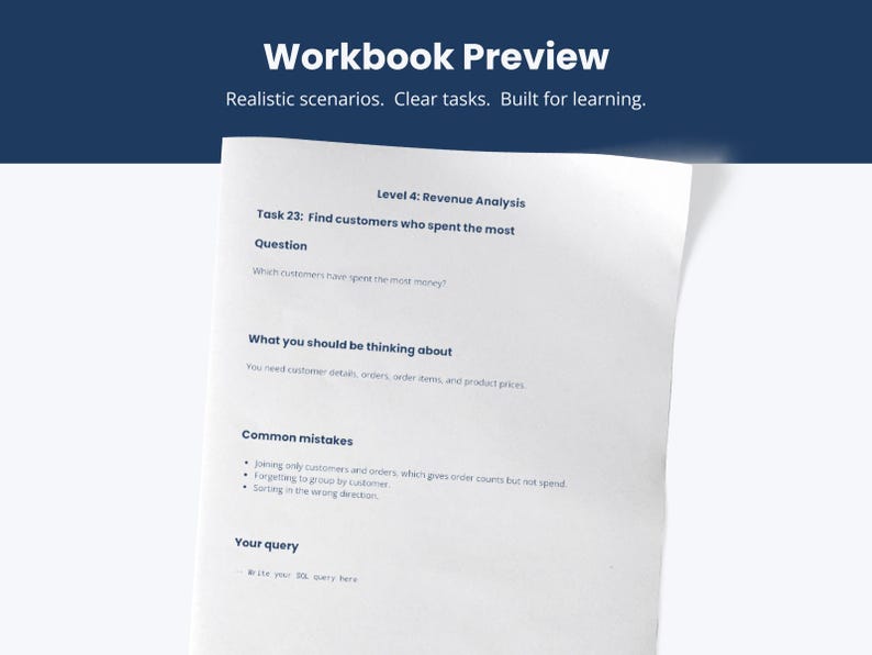 May include: A white sheet of paper with text from a workbook. The title "Workbook Preview" is at the top, followed by "Realistic scenarios. Clear tasks. Built for learning." The text includes "Level 4: Revenue Analysis" and "Task 23: Find customers who spent the most."