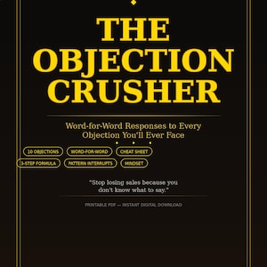 Puede incluir: Anuncio de producto digital con un esquema de color negro y dorado. El título "THE OBJECTION CRUSHER" está en letras grandes, amarillas y en negrita. El texto de abajo dice "Word-for-Word Responses to Every Objection You'll Ever Face."