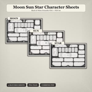 May include: Three black and white character sheets labeled "Moon", "Sun", and "Star". The sheets have a decorative border and are designed for role-playing games. Text at the top reads "Moon Sun Star Character Sheets" and "Black & White Printable PNG + PDF Set".