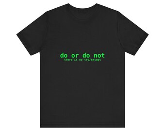 do or do not There Is No try/except — Sysadmin Gift, Python Shirt, IT Humor, Linux Tee, DevOps
