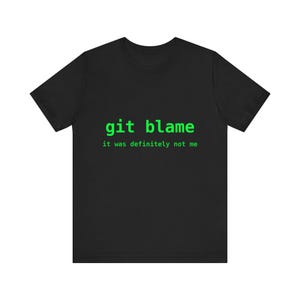 git blame -- It Was Definitely Not Me T-Shirt | Sysadmin Gift, DevOps Humor, Linux Shirt, IT Tee