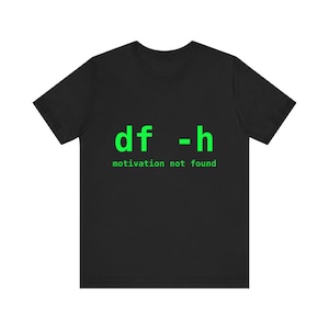 df -h Motivation Nicht GefundenLinux System T-Shirt