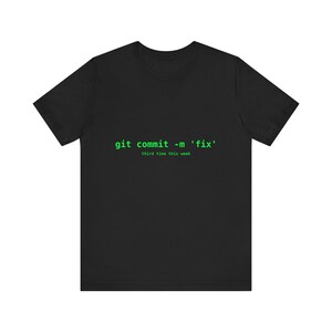git commit -m 'fix' -- terza volta questa settimana T-Shirt / Sudo Supply Co.