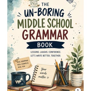 Op de afbeelding: Een boekomslag getiteld "The Un-Boring Middle School Grammar Book" met tekst en illustraties. De omslag toont een notitieboek, potloden, een mok en een potplant. De tekst bevat "Lessons. Laughs. Confidence. Let's Write Better, Together."