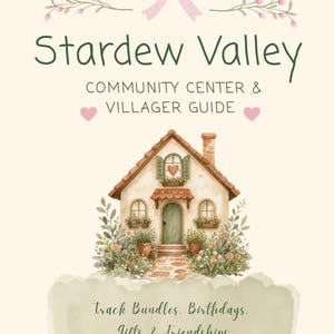 May include: A Stardew Valley Community Center & Villager Guide featuring a watercolour illustration of a cottage with a stone path, flower pots, and a pink bow. The text reads: Stardew Valley Community Center & Villager Guide, track Bundles, Birthdays, Gifts & Friendships.