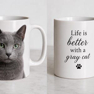 Life Is Better With a Gray Cat Mug Realistic Gray Cat Coffee Mug Cat Lover Gift Russian Blue Style Mug Cat Mom Gift 15oz Ceramic Mug