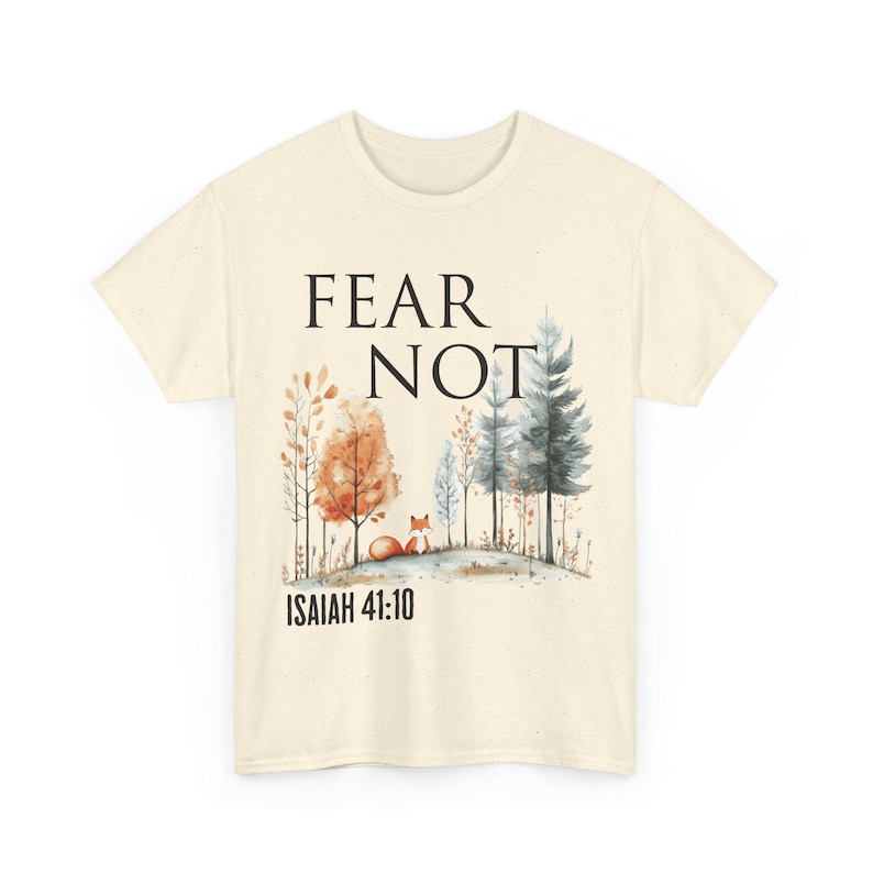 Fear Not Isaiah 41 10 Christian Faith Woodland Forest Tee Bible verse Nature Watercolor Shirt Christian Gift image 5