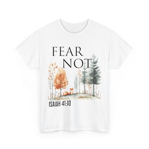 Fear Not Isaiah 41 10 Christian Faith Woodland Forest Tee Bible verse Nature Watercolor Shirt Christian Gift image 7