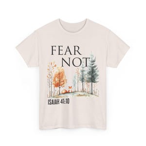 Fear Not Isaiah 41 10 Christian Faith Woodland Forest Tee Bible verse Nature Watercolor Shirt Christian Gift image 10