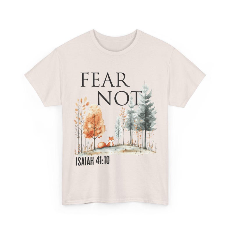 Fear Not Isaiah 41 10 Christian Faith Woodland Forest Tee Bible verse Nature Watercolor Shirt Christian Gift image 10