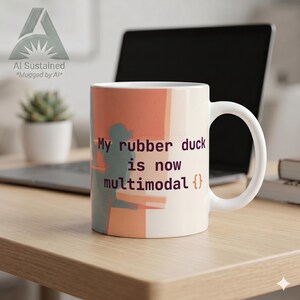 Funny Developer Mug — My Rubber Duck Is Now Multimodal — Programmer Gift