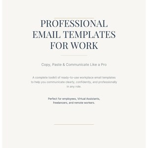 May include: A cream-colored graphic with the text "PROFESSIONAL EMAIL TEMPLATES FOR WORK." Below, it reads "Copy, Paste & Communicate Like a Pro." Further text describes the templates for clear, confident, and professional communication.