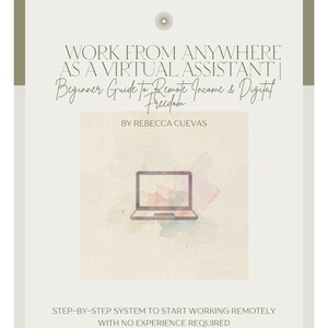 May include: A book cover with the title "WORK FROM ANYWHERE AS A VIRTUAL ASSISTANT" and the subtitle "Beginner Guide to Remote Income & Digital Freedom." The author's name is Rebecca Cuevas. The cover features a laptop illustration and watercolor accents.