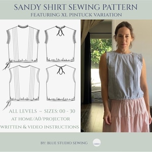 May include: Sandy Shirt sewing pattern featuring XL pintuck variation. Includes line drawings of a sleeveless top with pintucks, side ties, and a back tie closure. Text includes: All levels, sizes 00-30, at home/A0/projector, written & video instructions.