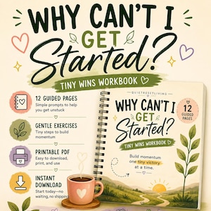 May include: A spiral-bound workbook titled Why Can't I Get Started? Tiny Wins Workbook. The cover features a landscape illustration with a sun, path, and plant. It lists 12 guided pages, gentle exercises, printable PDF format, and instant download.