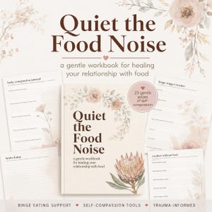 Pode incluir: Um caderno de exercícios intitulado Quiet the Food Noise com uma capa floral e quatro páginas internas com títulos como body compassion journal, binge trigger tracker, brain dump e comfort without food, decoradas com flores em aguarela.