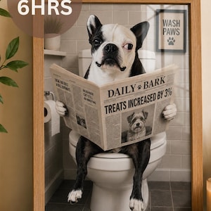 Pode incluir: Uma impressão emoldurada apresenta um Boston Terrier sentado em uma privada, lendo um jornal intitulado "Daily Bark". A manchete do jornal diz "Treats Increased by 3%". A impressão inclui o texto "Wash Paws" e "Ready in 6hrs."