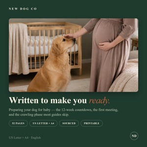May include: A digital guide titled New Dog Co, Written to make you ready. Preparing your dog for baby, covering the 12-week countdown, first meeting, and crawling phase. Includes 52 pages, US Letter and A4 formats, sourced and printable content.