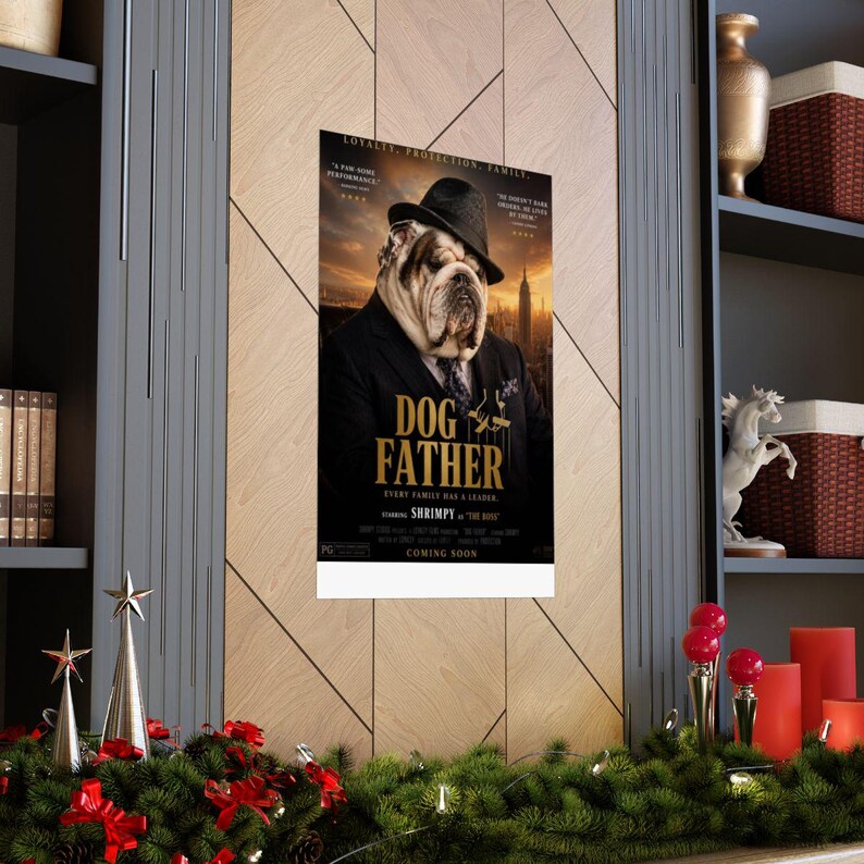 May include: A vertical rectangular poster featuring a bulldog wearing a black fedora and suit, titled DOG FATHER in gold lettering. The background shows a city skyline at sunset. Text includes LOYALTY, PROTECTION, FAMILY and SHRIMPY AS THE BOSS.