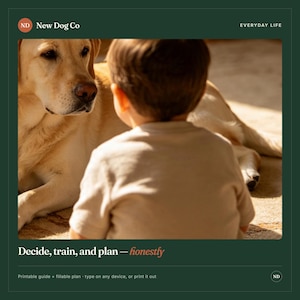 May include: A golden Labrador retriever sits beside a child seen from behind. The image features the text New Dog Co, EVERYDAY LIFE, Decide, train, and plan &mdash; honestly, and Printable guide + fillable plan - type on any device, or print it out.