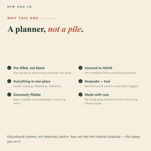 May include: A cream-coloured informational graphic titled NEW DOG CO, WHY THIS ONE, A planner, not a pile. It lists six features with checkmarks: Pre-filled, not blank, Everything in one place, Genuinely fillable, Sourced to AAHA, Keepsake + tool, Made with care.