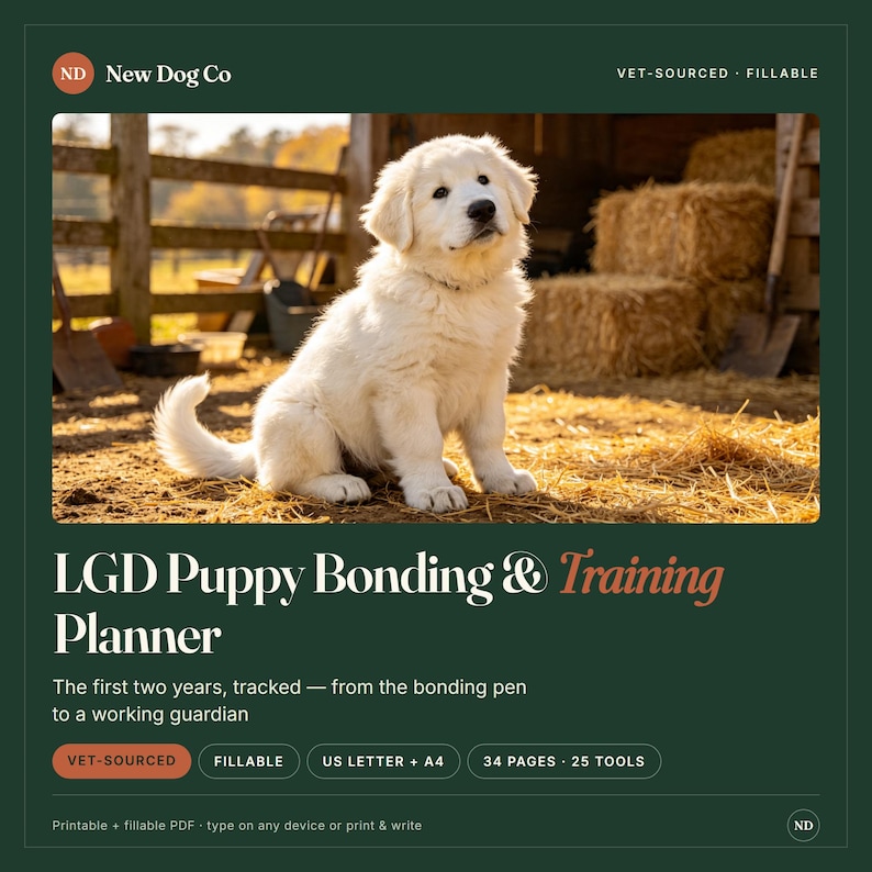 May include: A digital LGD Puppy Bonding & Training Planner by New Dog Co. The document features a white puppy on a farm, with text including Vet-Sourced, Fillable, US Letter + A4, 34 pages, and 25 tools. It is a printable and fillable PDF guide.