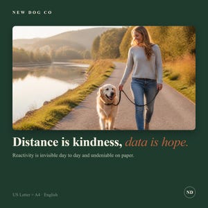 Puede incluir: Un golden retriever caminando por un sendero con una persona, con el texto NEW DOG CO, Distance is kindness, data is hope. Reactivity is invisible day to day and undeniable on paper. US Letter + A4 - English, y las letras ND.