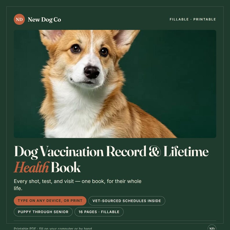May include: A digital document titled Dog Vaccination Record & Lifetime Health Book featuring a portrait of a tan and white Corgi. The layout includes text stating Fillable, Printable, Type on any device, or print, and 16 pages fillable.