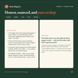 May include: A dark green digital information sheet titled New Dog Co Honest, sourced, and yours to keep. It details a 40-page puppy-biting guide, including techniques, bite inhibition, and five fillable trackers in US Letter and A4 PDF formats.