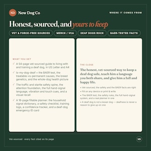 May include: A dark green informational graphic titled New Dog Co Honest, sourced, and yours to keep. It outlines a 54-page vet-sourced guide and a 16-page fillable planner for training a deaf dog, including BAER test facts and hand-signal systems.