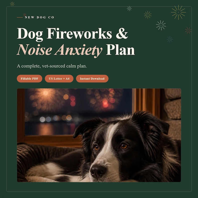 May include: A digital document titled Dog Fireworks & Noise Anxiety Plan by New Dog Co. The dark green graphic features text, three orange buttons labeled Fillable PDF, US Letter + A4, and Instant Download, and a photo of a black and white dog.