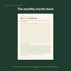 May include: A cream-colored printable page titled The monthly mouth check, featuring a grid for tracking monthly dental observations, including columns for breath, gum lines, and tartar, plus a section for professional dental records at the bottom.