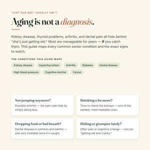 Puede incluir: Una gu&iacute;a informativa titulada Aging is not a diagnosis. El texto explica que afecciones como enfermedades renales, problemas de tiroides, artritis y dolor dental son manejables. Enumera condiciones y signos a observar en los gatos.