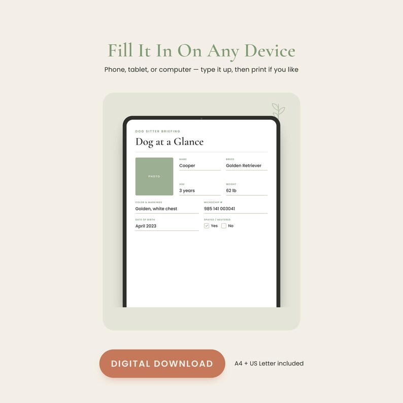 May include: A digital dog sitter briefing form titled Dog at a Glance displayed on a tablet screen. The form includes fields for name, breed, age, weight, color, microchip number, date of birth, and spayed or neutered status. Text reads Fill It In On Any Device.