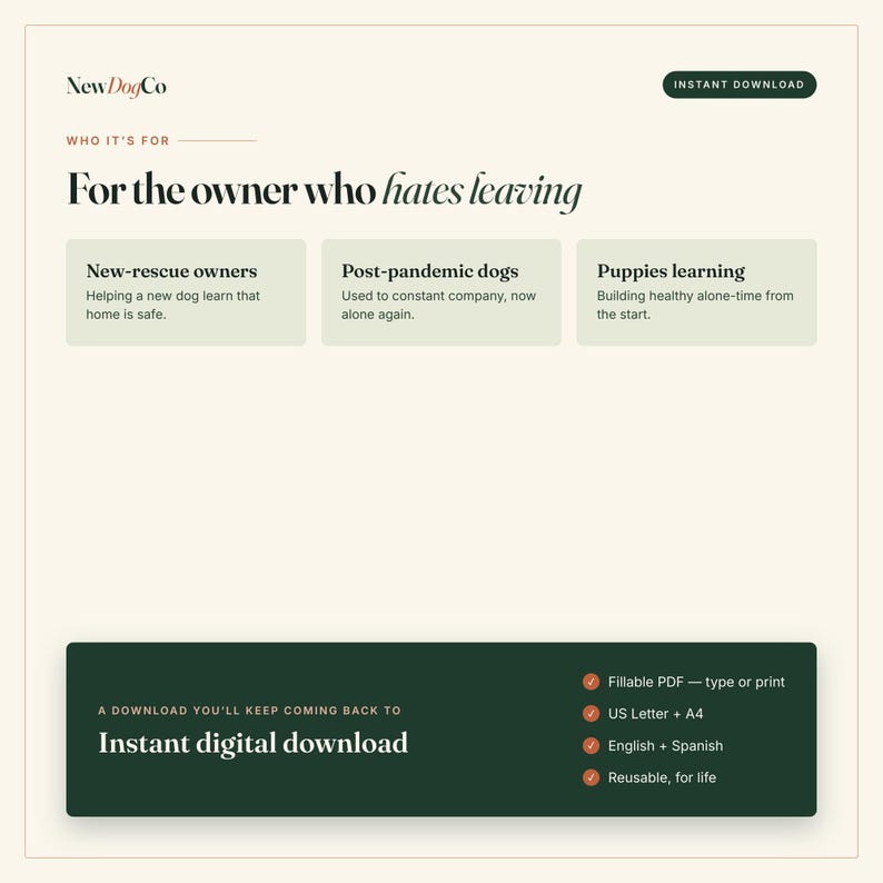 May include: A digital document titled NewDogCo, For the owner who hates leaving. It lists target audiences: New-rescue owners, Post-pandemic dogs, and Puppies learning. The bottom section details an Instant digital download, Fillable PDF, US Letter + A4, English + Spanish, and Reusable, for life.