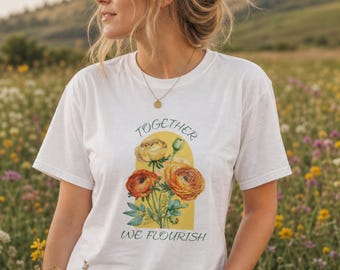 Together We Flourish Floral Graphic Tee, Comfort Colors Cotton Shirt