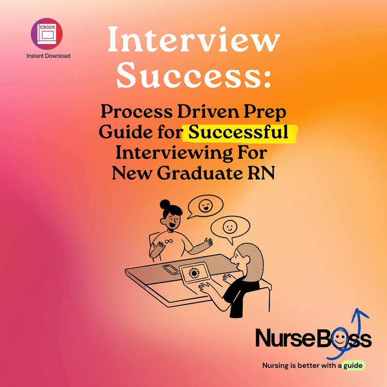 May include: An ebook cover with a gradient background of pink and orange. The title "Interview Success" is displayed prominently. The text "Process Driven Prep Guide for Successful Interviewing For New Graduate RN" is also visible. The image includes illustrations of two people and the Nurse Boss logo.