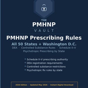 May include: A dark blue reference guide titled The PMHNP Vault: PMHNP Prescribing Rules for all 50 states and Washington D.C. It covers DEA controlled substance rules, schedules II-V, and psychotropic prescribing. Includes 2026 edition details.