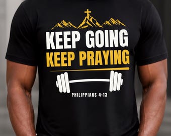 Mach weiter, bete weiter! Christliches Fitness-Shirt mit Bibelvers Philipper 4,13 – Das perfekte Geschenk für Männer.