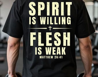 T-Shirt „Der Geist ist willig, das Fleisch ist schwach“ | Bibelvers aus Matthäus 26,41