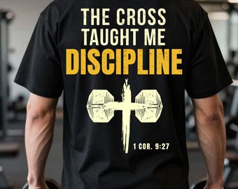 The Cross Taught Me Discipline T-Shirt | Christian Fitness Scripture 1 Cor 9:27