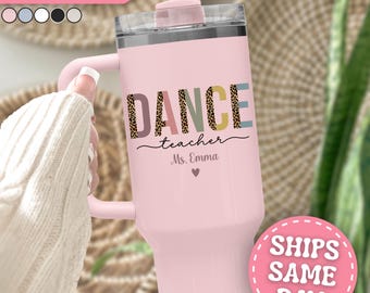 Dance Teacher Tumbler Personalized Dance Teacher 40oz Tumbler with Handle Custom Dance Teacher Gift Dance Teacher Cup Dance Teacher 40 oz