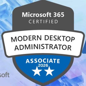 May include: A Microsoft 365 Certified Modern Desktop Administrator Associate badge with the year 2026. The badge is gray, white, and blue, with the Microsoft logo in the lower left and an Azure logo on the right.
