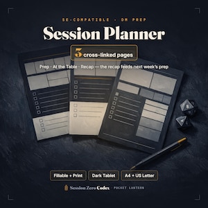 May include: A 5E-compatible Session Planner featuring three cross-linked pages for prep, table use, and recap. The dark-themed layout includes fillable sections, checkboxes, and lines. Includes two polyhedral dice and a pen. Text includes Session Planner, 3 cross-linked pages, Prep, At the Table, Recap, Fillable + Print, Dark Tablet, A4 + US Letter, and Session Zero Codex.