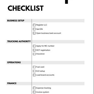 May include: A black and white checklist titled "Start Up Checklist". The checklist is divided into sections: Business Setup, Trucking Authority, Operations, and Finance. Each section lists tasks with checkboxes.